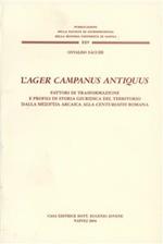 L' ager Campanus antiquus. Fattori di trasformazione e profili di storia giuridica del territorio dalla «mesogheia» arcaica alla centuriatio romana