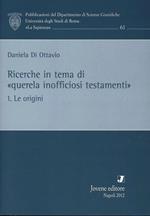 Ricerche in tema di «querela inofficiosi testamenti». Vol. 1: Le origini.