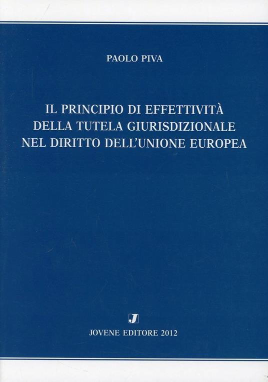 Il principio di effettività della tutela giurisprudenziale del diritto dell'Unione europea - Paolo Piva - copertina