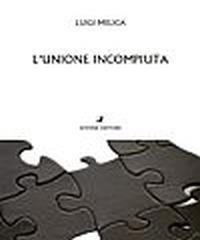 L' unione incompiuta - Luigi Melica - copertina