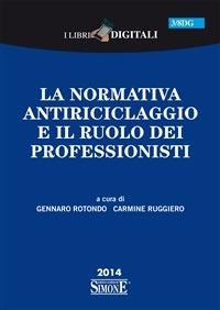 La normativa antiriciclaggio e il ruolo dei professionisti - Gennaro Rotondo,Carmine Ruggiero - ebook