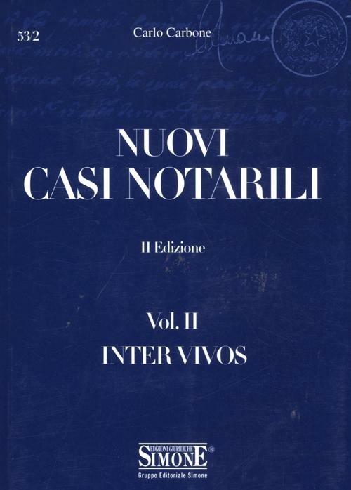 Nuovi casi notarili. Vol. 2: Inter vivos. - Carlo Carbone - copertina