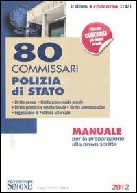 80 commissari Polizia di Stato. Manuale per la preparazione alla prova scritta - copertina