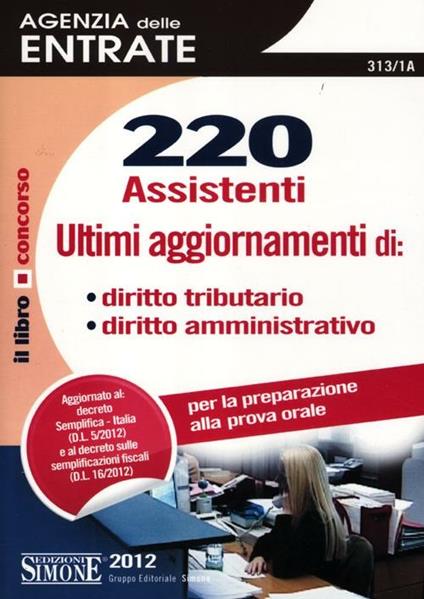 220 assistenti Agenzia delle entrate. Diritto tributario, diritto amministrativo. Per la preparazione alla prova orale - copertina