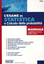 L' esame di statistica e calcolo delle probabilità. Manuale completo per la prova scritta e orale