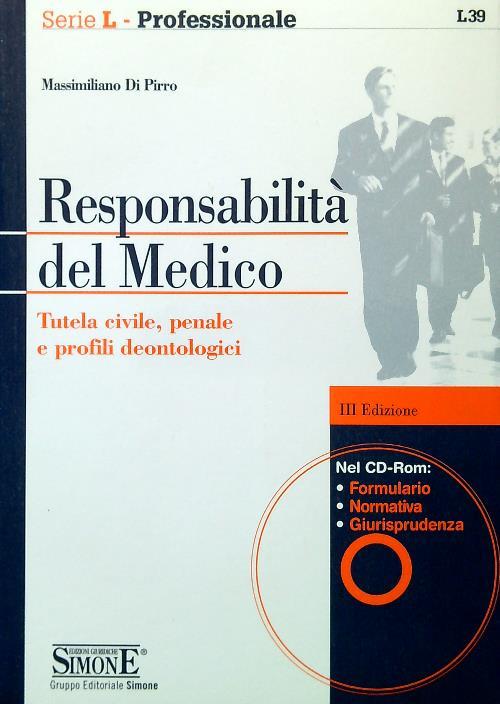 Responsabilità del medico. Tutela civile, penale e profili deontologici. Con CD-ROM