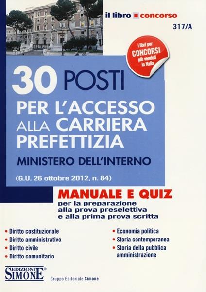 30 posti per l'accesso alla carriera prefettizia. Ministero dell'interno. Manuale e quiz per la preparazione alla prova preselettiva e alla prima prova scritta - copertina