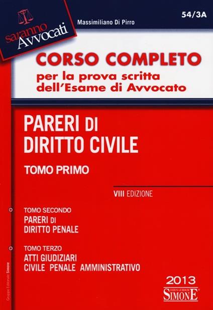 Corso completo per la prova scritta dell'esame di avvocato: Pareri di diritto civile-Pareri di diritto penale-Atti giudiziari: civile, penale, amministrativo - Massimiliano Di Pirro - copertina
