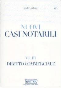 Casi notarili. Vol. 3: Diritto commerciale. - Carlo Carbone - copertina
