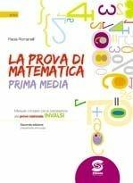 La prova di matematica. Manuale completo per la preparazione alla prova nazionale INVALSI. Per la 1ª classe della Scuola media