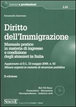 Diritto dell'immigrazione. Manuale pratico in materia di ingresso e condizione degli stranieri in Italia. Con CD-ROM