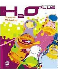  H2O plus. Corso di chimica. Con materiali per il docente. Per le Scuole superiori -  C. Pescatore - copertina