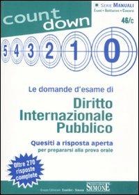 Le domande d'esame di diritto internazionale pubblico. Quesiti a risposta aperta per prepararsi alla prova orale. Oltre 270 risposte complete - copertina