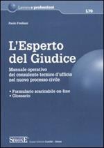 L' esperto del giudice. Manuale operativo del consulente tecnico d'ufficio nel nuovo processo civile