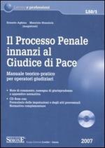 Il processo penale innanzi al Giudice di Pace. Manuale teorico-pratico per operatori giudiziari. Con CD-ROM