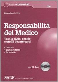Responsabilità del medico. Tutela civile, penale e profili deontologici. Con CD-ROM
