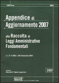 Appendice di aggiornamento 2007 alla raccolta di leggi amministrative fondamentali - copertina