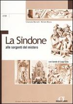 La Sindone alle sorgenti del mistero. Con tavole di Luigi Cola