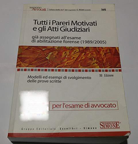 Tutti i pareri motivati e gli atti giudiziari già assegnati all'esame di abilitazione forense (1989-2005). Modelli ed esempi di svolgimento delle prove scritte