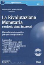 La rivalutazione monetaria e calcolo degli interessi. Manuale teorico-pratico per operatori giudiziari. Con CD-ROM