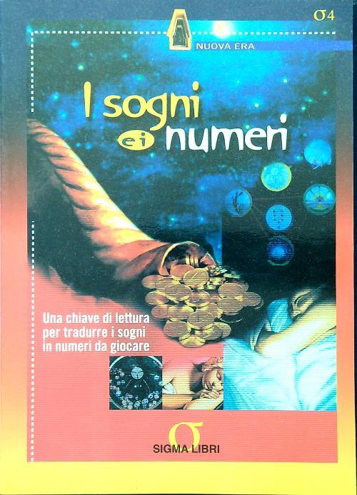 I sogni e i numeri. Una chiave di lettura per tradurre i sogni in numeri da giocare