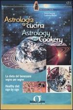 Astrologia e cucina. La dieta del benessere segno per segno-Astrology and cookery. Healthy diet sign by sign