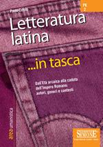 Letteratura latina. Dall'Età arcaica alla caduta dell'impero romano: autori, generi e contesti