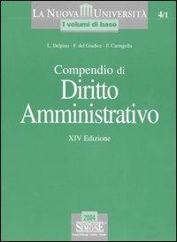 Compendio di diritto amministrativo - Luigi Delpino,Federico Del Giudice,Francesco Caringella - copertina