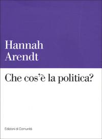 Che cos'è la politica? - Hannah Arendt - copertina