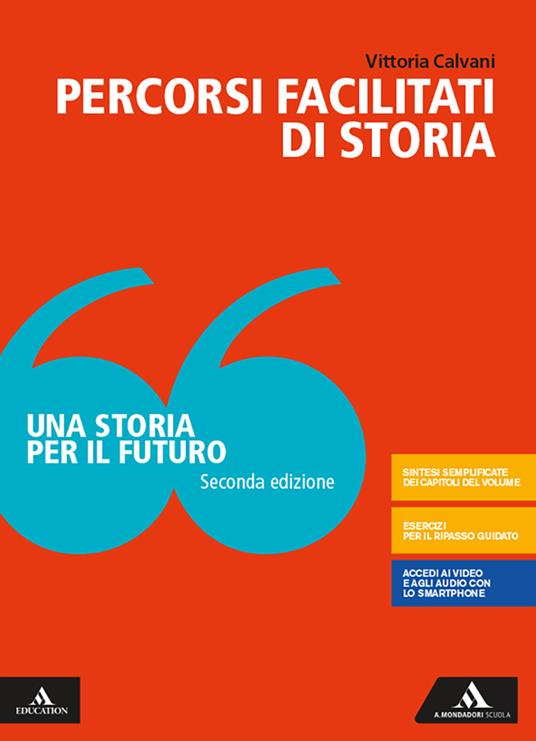 Una storia per il futuro. Percorsi facilitati. Per le Scuole superiori. Con e-book. Con espansione online - Vittoria Calvani - copertina