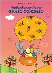 Magie alla carota per Giulio Coniglio. Ediz. illustrata - Nicoletta Costa - copertina
