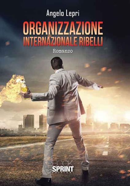 Organizzazione internazionale ribelli - Angelo Lepri - copertina