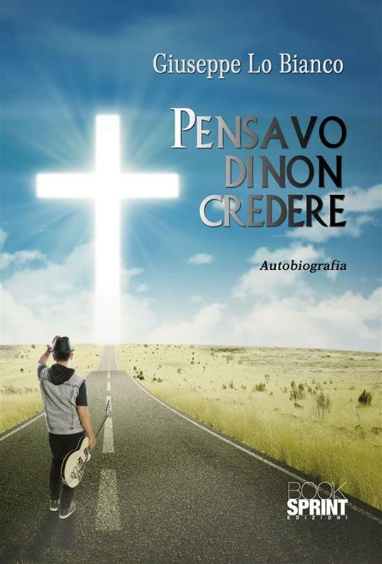 Pensavo di non credere - Giuseppe Lo Bianco - ebook