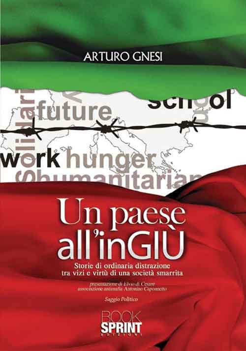 Un paese all'inGIÙ. Storie di ordinaria distrazione tra vizi e virtù di una società smarrita - Arturo Gnesi - copertina