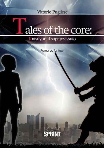 Tales of the core: Katsuyori il sopravvisssuto - Vittorio Pugliese - copertina