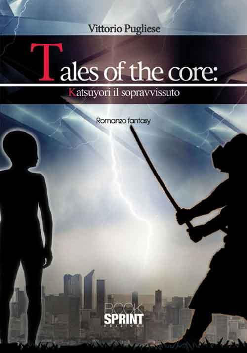 Tales of the core: Katsuyori il sopravvisssuto - Vittorio Pugliese - copertina