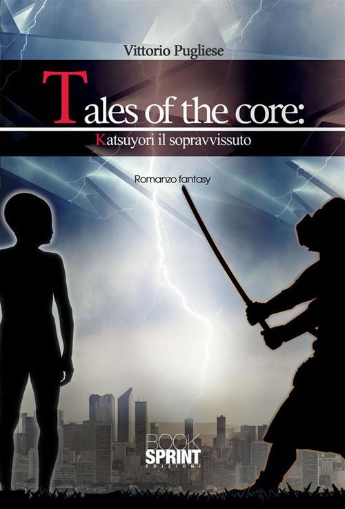 Tales of the core: Katsuyori il sopravvisssuto - Vittorio Pugliese - ebook