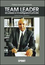 Team Leader. Sicurezza e investigazioni private. Guida tecnico operativa