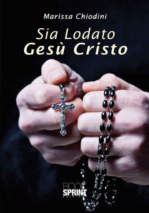 Sia lodato Gesù Cristo - Marissa Chiodini - copertina
