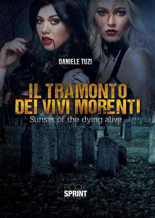 Il tramonto dei vivi morenti. Sunset of the dying alive - Daniele Tuzi - copertina