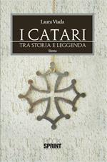 I Catari. Tra storia e leggenda