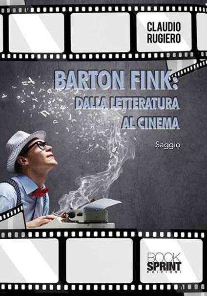 Barton Fink: dalla letteratura al cinema - Claudio Rugiero - copertina