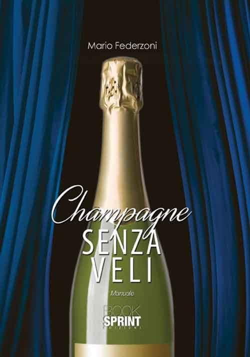 Champagne senza veli. Manuale - Mario Federzoni - copertina