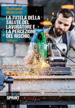 La tutela della salute del lavoratore e la percezione del rischio