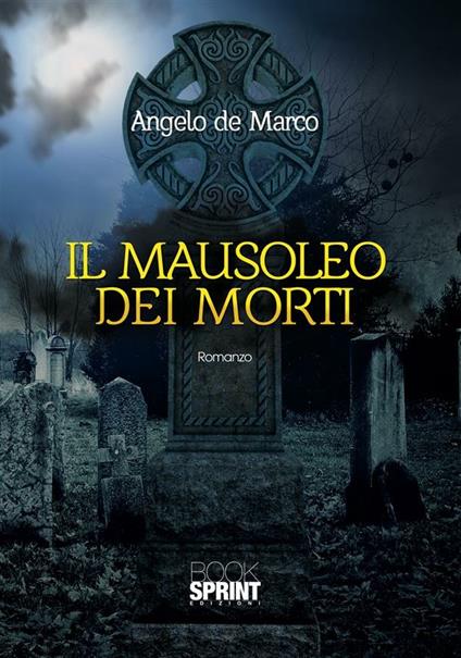 Il mausoleo dei morti - Angelo De Marco - ebook
