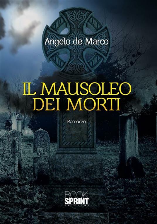 Il mausoleo dei morti - Angelo De Marco - ebook