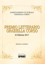 Premio Letterario Graziella Corso. Quaderno antologico. 3ª edizione