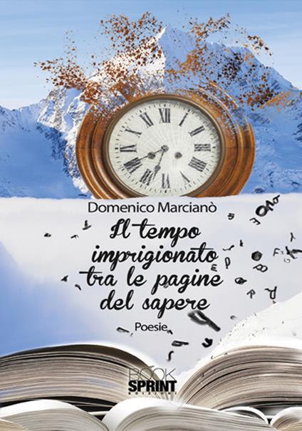 Il tempo imprigionato tra le pagine del sapere - Domenico Marcianò - copertina