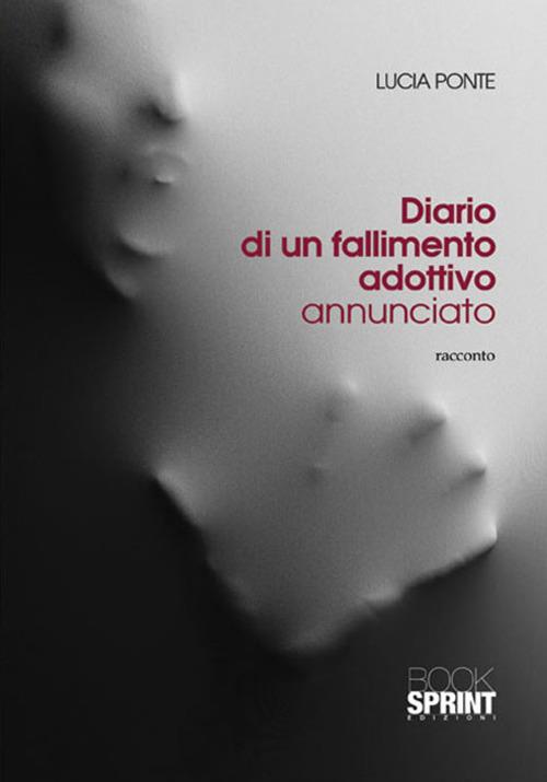Diario di un fallimento adottivo annunciato - Lucia Ponte - copertina