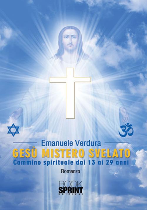 Gesù mistero svelato. Cammino sprituale dai 13 ai 29 anni - Emanuele Verdura - copertina